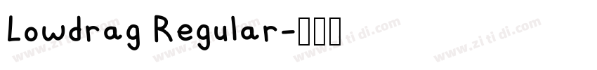 Lowdrag Regular字体转换 Lowdrag Regular字体转换